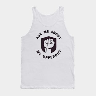 Ask Me About My Uppercut Tank Top